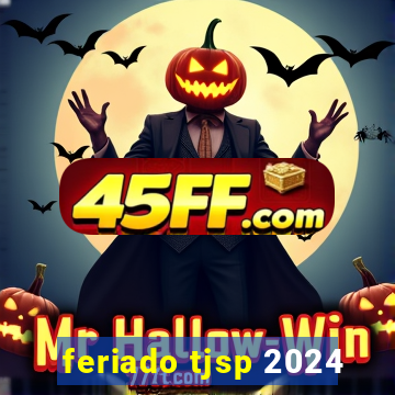 feriado tjsp 2024